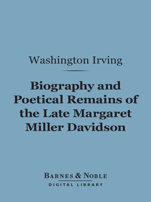 cover image of Biography and Poetical Remains of the Late Margaret Miller Davidson (Barnes & Noble Digital Library)